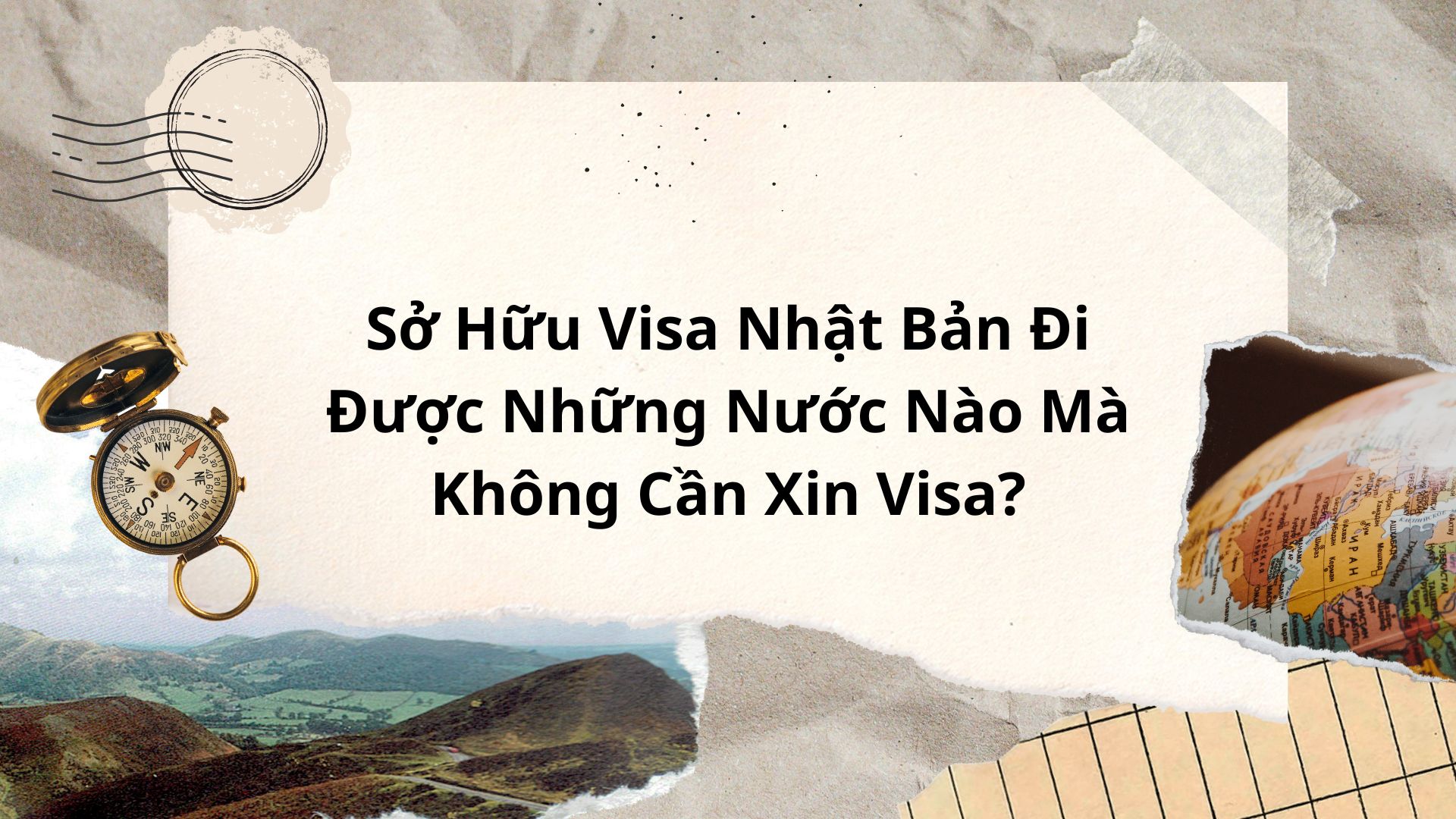 Sở Hữu Visa Nhật Bản Đi Được Những Nước Nào Mà Không Cần Xin Visa?