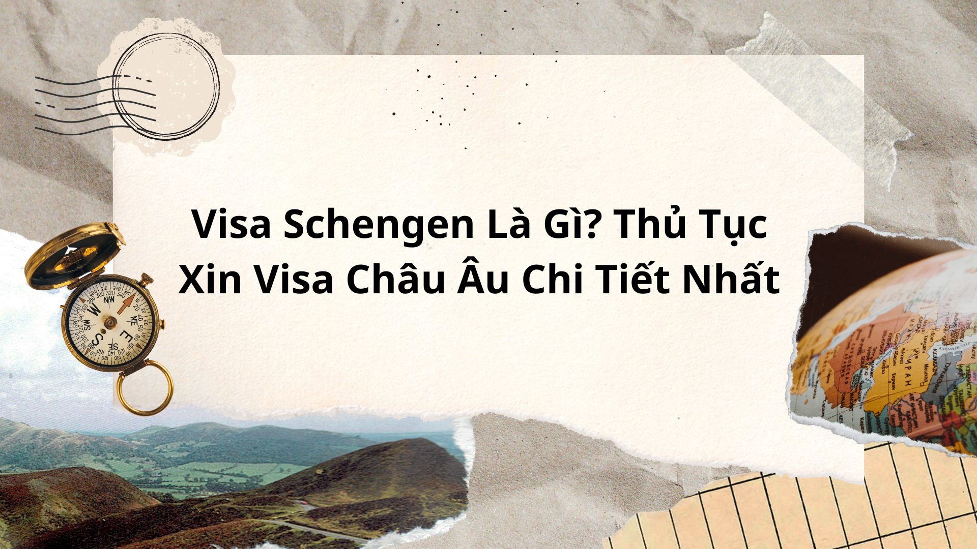 Visa Schengen Là Gì? Thủ Tục Xin Visa Châu Âu Chi Tiết Nhất