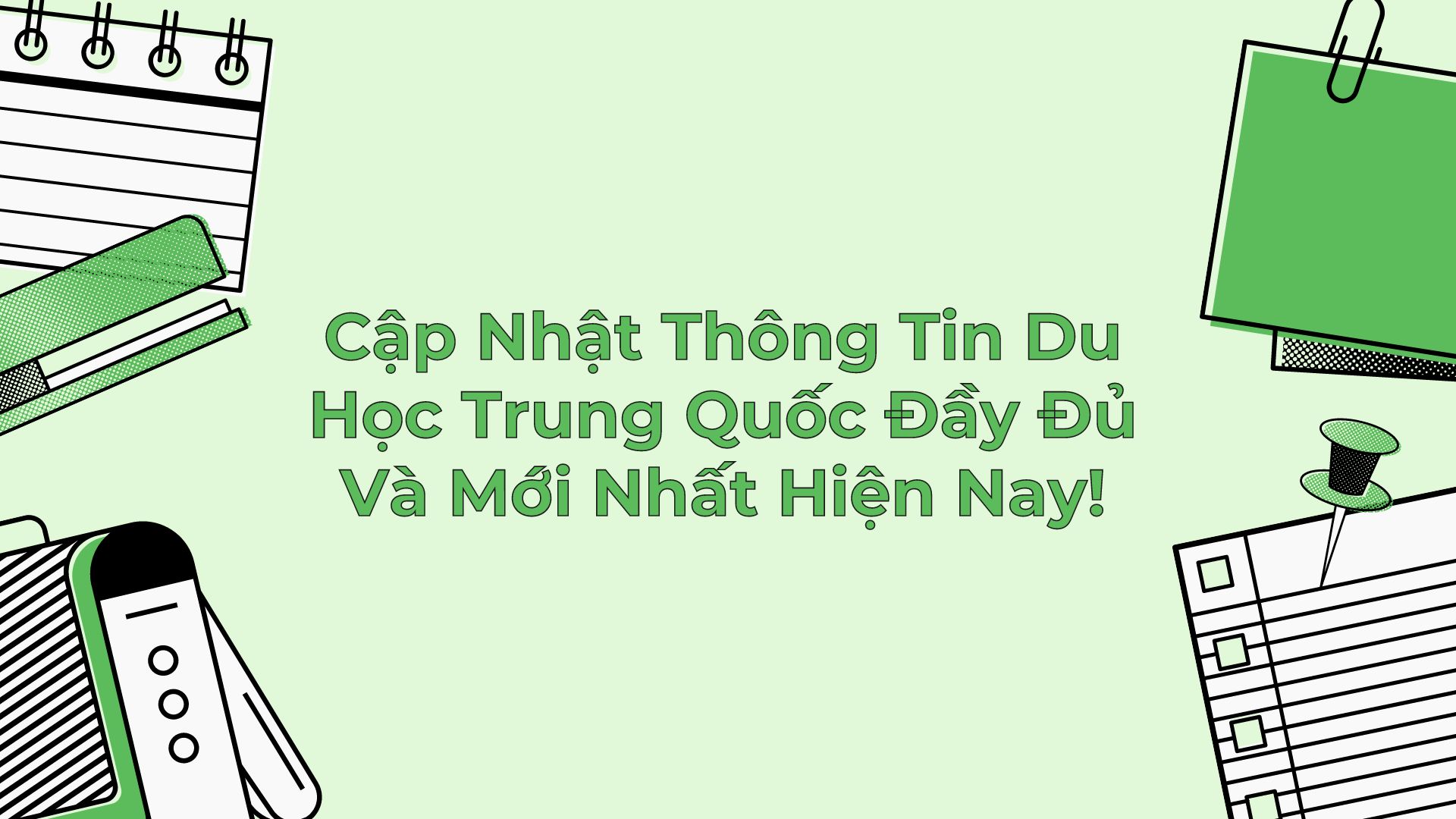 Cập Nhật Thông Tin Du Học Trung Quốc Đầy Đủ Và Mới Nhất Hiện Nay