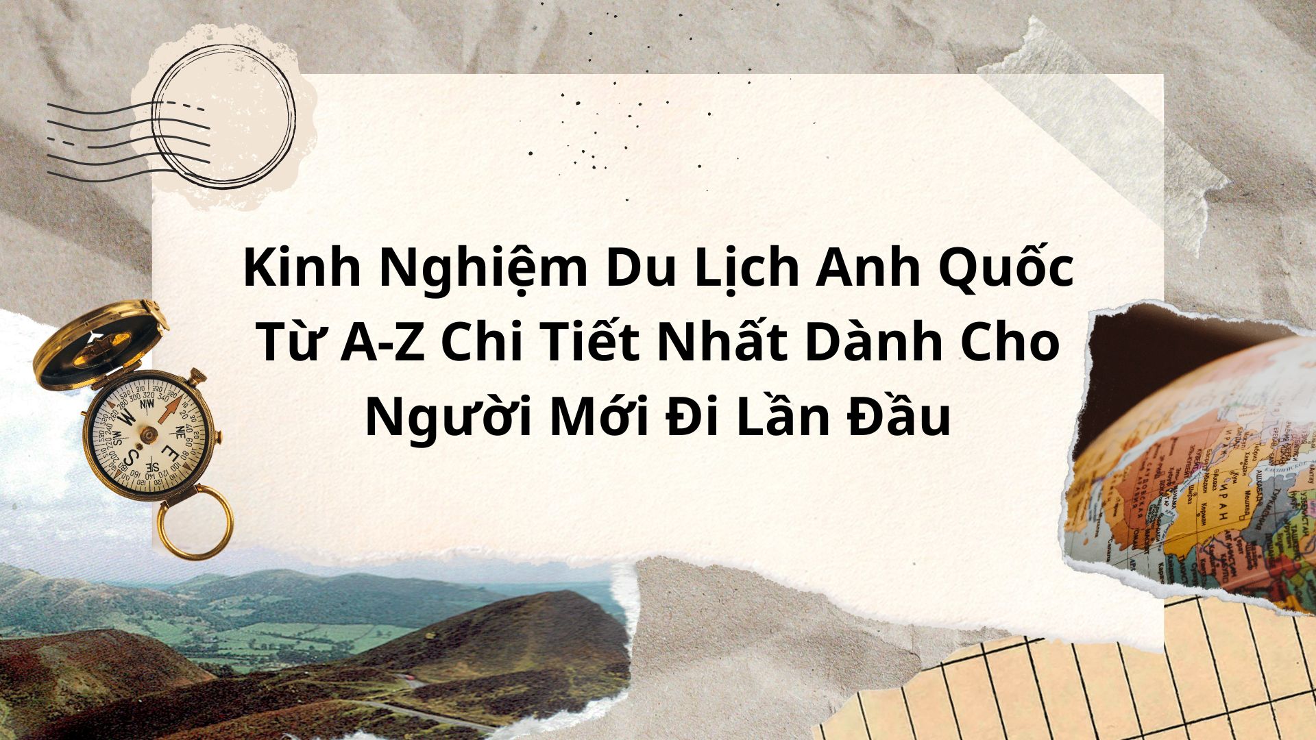 Kinh Nghiệm Du Lịch Anh Quốc Từ A-Z Chi Tiết Nhất Dành Cho Người Mới Đi Lần Đầu