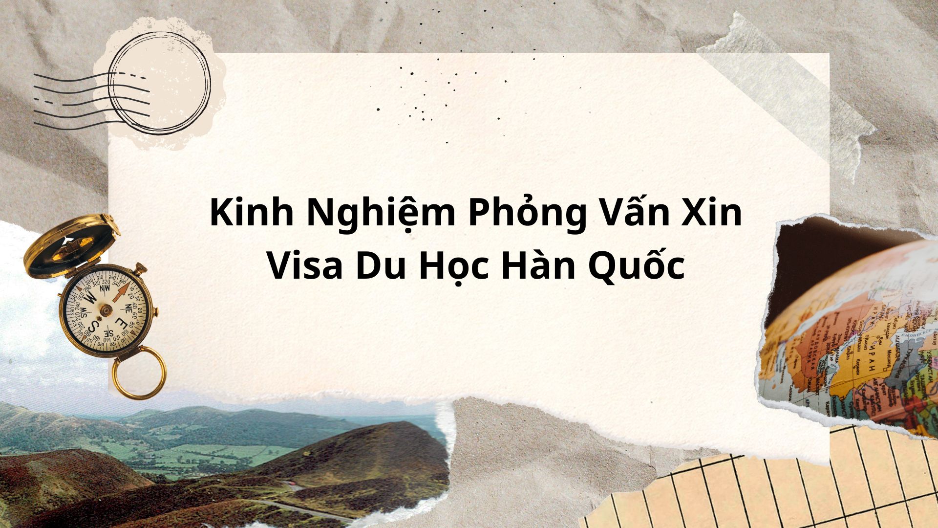 Kinh Nghiệm Phỏng Vấn Xin Visa Du Học Hàn Quốc - Những Câu Hỏi Thường Gặp